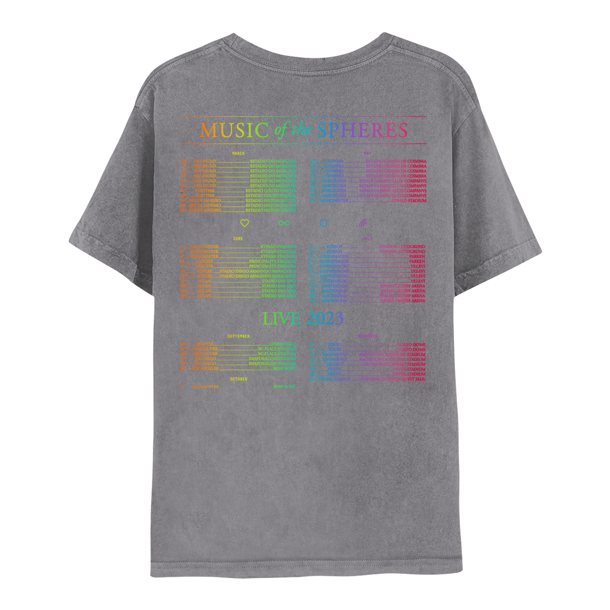 Back: MUSIC of the SPHERES; 2023 tour dates in neon rainbow colors. Dividing the first and second row of months are a yellow heart, cyan infinity sign, blue circle&purple rainbow. Dividing the second and third row of months is LIVE 2023 green, cyan, and purple. The shirt is a light distressed grey