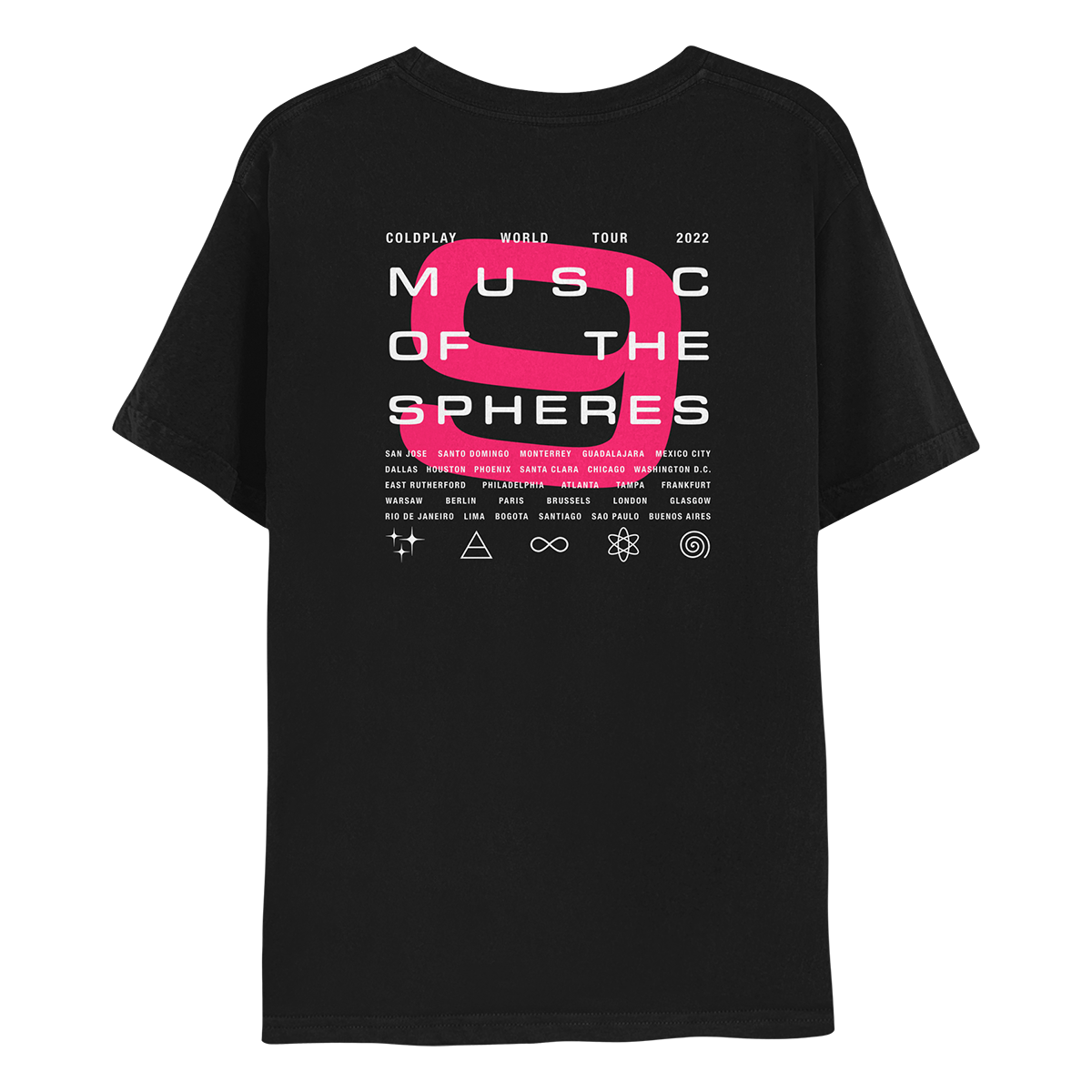 Back: aGiant number9is written in pinkFuchsia, in the center of the shirt, covering a largePart of itsBackSurface. Above this number, inSmallWhiteText, is COLDPLAY WORLD TOUR 2022. inBiggerText is MUSIC,OF THE, SPHERES, laid out in3lines. All2022tourCities are written in white onTheBottomOfTheShirt. Below the number9, are5symbols in white: 3tiny stars as✨aTriangleWith aHorizontalLineThroughIt, meaningAirInAlchemy, an♾️an⚛️with3ellipticalOrbits&electronsSpinningAround aNucleus,&aSpiralAs aCyclone
