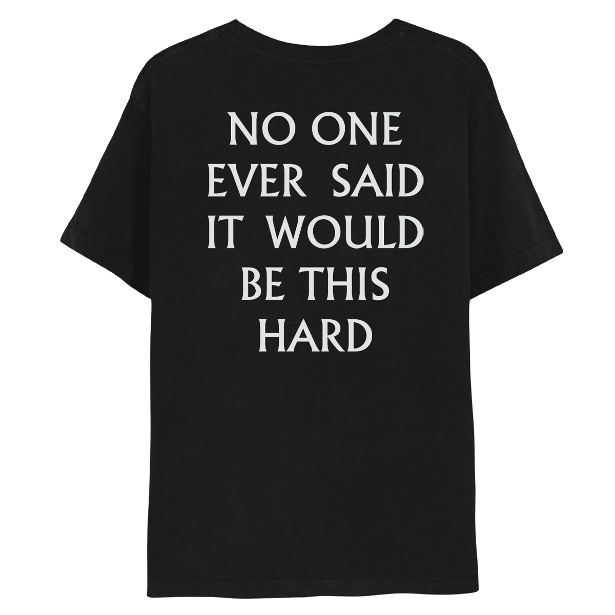 Nobody Said It Was Easy Tee